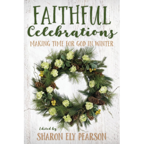 Faithful Celebrations: Making Time for God in Winter