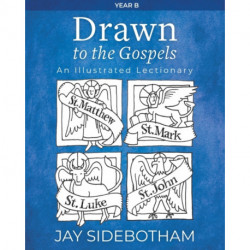 Drawn to the Gospels: An Illustrated Lectionary (Year B)