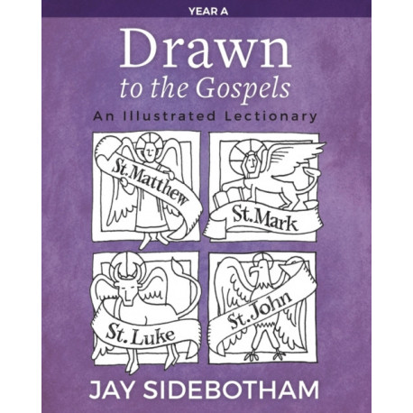 Drawn to the Gospels: An Illustrated Lectionary (Year A)