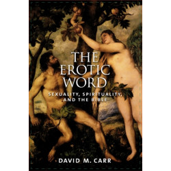 The Erotic Word: Sexuality, Spirituality, and the Bible