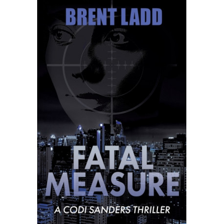 Fatal Measure: A Codi Sanders Thriller