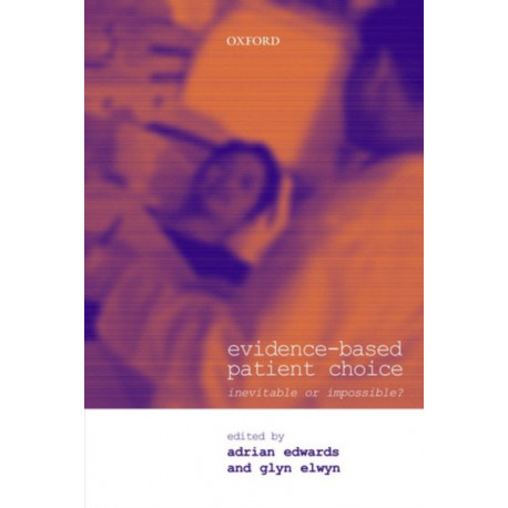 Evidence-based Patient Choice: Inevitable or Impossible?