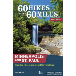 60 Hikes Within 60 Miles: Minneapolis and St. Paul: Including Hikes In and Around the Twin Cities