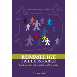 Rummelige fællesskaber: Inspiration til det praktiske AKT-arbejde