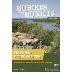 60 Hikes Within 60 Miles: DallasFort Worth: Including Tarrant, Collin, and Denton Counties