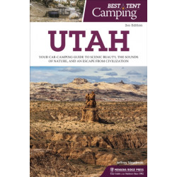 Best Tent Camping: Utah: Your Car-Camping Guide to Scenic Beauty, the Sounds of Nature, and an Escape from Civilization