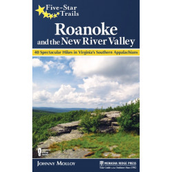 Five-Star Trails: Roanoke and the New River Valley: 40 Spectacular Hikes in Virginia's Southern Appalachians