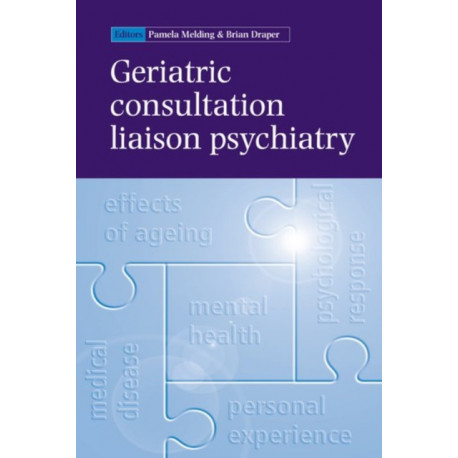 Geriatric Consultation Liaison Psychiatry