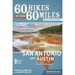 60 Hikes Within 60 Miles: San Antonio and Austin: Including the Hill Country