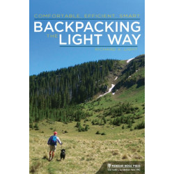 Backpacking the Light Way: Comfortable, Efficient, Smart