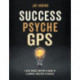 Success Psyche GPS: A Daily Mindset Mapping Planner To Illuminate Your Path To Success