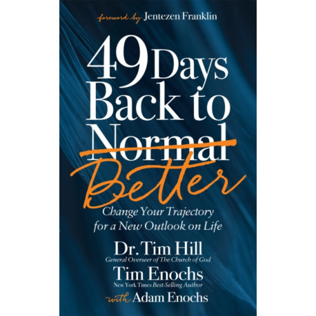 49 Days Back to Better: Change Your Trajectory for a New Outlook on Life