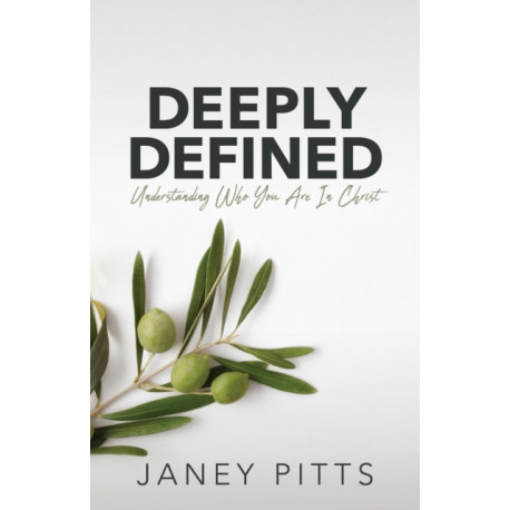 Deeply Defined: Understanding Who You Are in Christ