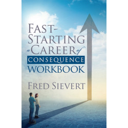 Fast Starting a Career of Consequence: Workbook