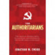 The Authoritarians: Their Assault on Individual Liberty, the Constitution, and Free Enterprise from the 19th Century to the Present