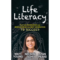 Life Literacy: Real Life Knowledge and Resources for the Next Generation to Succeed