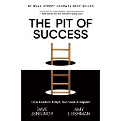 The Pit of Success: How Leaders Adapt, Succeed, and Repeat