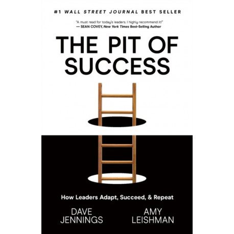 The Pit of Success: How Leaders Adapt, Succeed, and Repeat