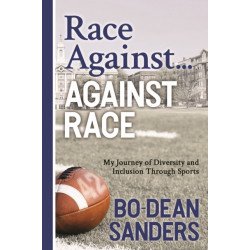 Race Against ... Against Race: My Journey of Diversity and Inclusion Through Sports