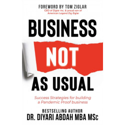 Business NOT as Usual: Success Strategies for Building a Pandemic Proof Business