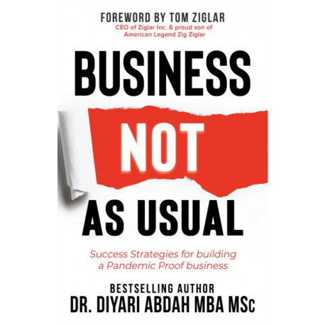 Business NOT as Usual: Success Strategies for Building a Pandemic Proof Business