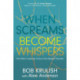 When Screams Become Whispers: One Man's Inspiring Victory Over Bipolar Disorder