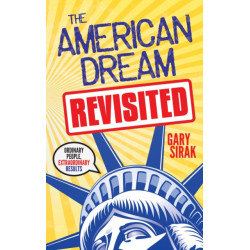 The American Dream, Revisited: Ordinary People, Extraordinary Results