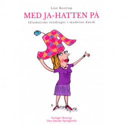 Med Ja-hatten på: Idiomatiske vendinger i moderne dansk