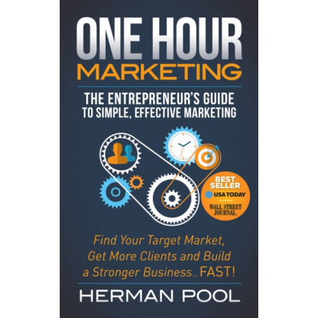 One Hour Marketing: The Entrepreneur's Guide to Simple Effective Marketing