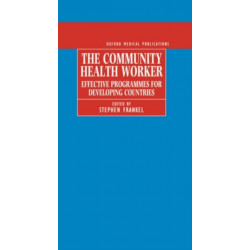 The Community Health Worker: Effective Programmes for Developing Countries