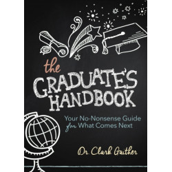 The Graduate's Handbook: Your No-Nonsense Guide for What Comes Next