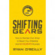 Shifting Gears: How to Harness Your Drive to Reach Your Potential and Accelerate Success