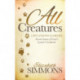 All Creatures: Life Lessons Learned From Some of God's Lesser Creatures