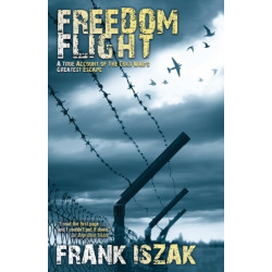 Freedom Flight: A True Account of the Cold War's Greatest Escape