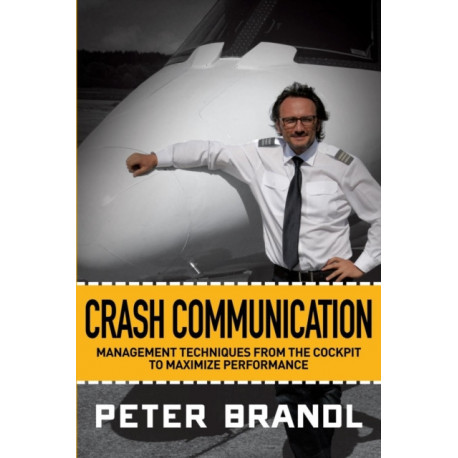 Crash Communication: Management Techniques from the Cockpit to Maximize Performance