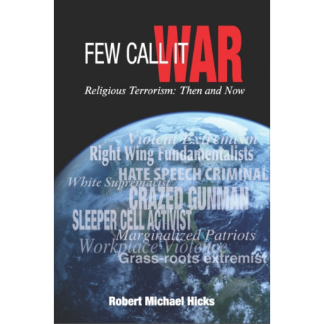 Few Call it War: Religious Terrorism: Then and Now