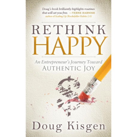 Rethink Happy: An Entrepreneur's Journey Toward Finding Authentic Joy