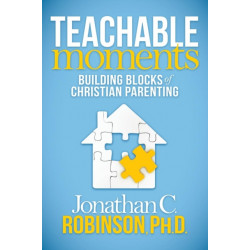 Teachable Moments: Building Blocks of Christian Parenting
