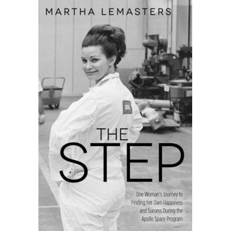 The Step: One Woman's Journey to Finding her Own Happiness and Success During the Apollo Space Program