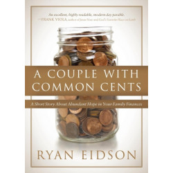 A Couple With Common Cents: A Short Story About Abundant Hope in Your Family Finances
