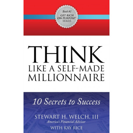 THINK Like a Self-Made Millionaire: 10 Secrets to Success