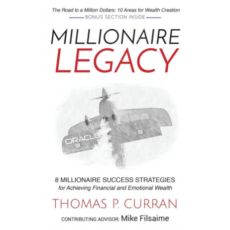 Millionaire Legacy: 8 Millionaire Success Strategies for Achieving Financial and Emotional Wealth