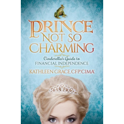 Prince Not So Charming: Cinderella's Guide to Financial Independence