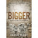 Bigger: Rebuilding the Broken
