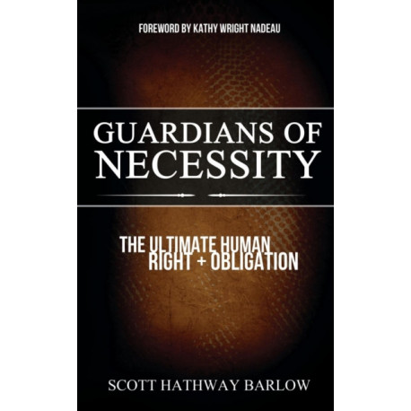 Guardians of Necessity: The Ultimate Human Right and Obligation