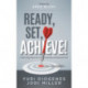 Ready, Set, Achieve!: A Guide to Taking Charge of Your Life, Creating Balance, and Achieving Your Goals