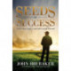 Seeds of Success: Leadership, Legacy, and Life Lessons Learned