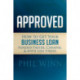 Approved: How to Get Your Business Loan Funded Faster, Cheaper & With Less Stress