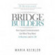 Bridge Builders: How Superb Communicators Get What They Want in Business and in Life