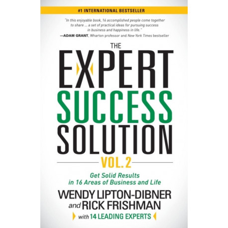 The Expert Success Solution: Get Solid Results in 16 Areas of Business and Life